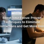 Boost Your Focus: Proven Techniques to Eliminate Distractions and Get More Done